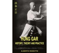Hung Gar: History, Theory and Practice