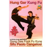 Hung Gar Kung Fu - La Forme Gong Gee Fook Fu Kune Et Ses Applications