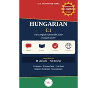 HUNGARIAN C1: The Complete Advanced Course for English Speakers