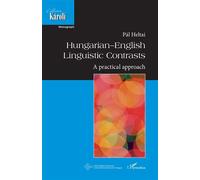 Hungarian-English Linguistic Contrasts A practical approach - Pal Heltai - L'harmattan - broché - Essai