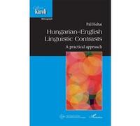 Hungarian-English Linguistic Contrasts A practical approach - Pal Heltai - L'harmattan - broché - Essai