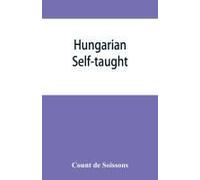Hungarian Self-Taught, By The Natural Method With Phonetic Pronunciation