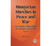 Hungarian Sketches In Peace And War Constable's Miscellany Of Foreign Literature Vol. I