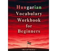 Hungarian Vocabulary Workbook for Beginners: 20 Units with Matching, Crosswords, Word Scrambles, Midterm & Final Tests