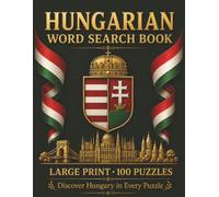 Hungarian Word Search Book: Large Print 8.5 X 11 Puzzle Collection with 100 Puzzles and 2000 Unique Words on Language, Culture, and Everyday Life in Hungary