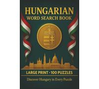 Hungarian Word Search Book: Large Print Puzzle Collection with 100 Puzzles and 2000 Unique Words on Language, Culture, and Everyday Life in Hungary