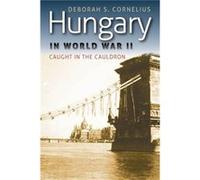 Hungary in World War II by Deborah S. Cornelius Cornelius, Deborah (Auteur)