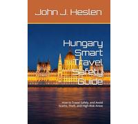 Hungary Smart Travel Safety Guide: How to Travel Safely, and Avoid Scams, Theft, and High-Risk Areas