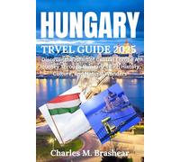 Hungary Travel Guide 2025: Discover the Heart of Central Europe A Journey Through Hungary’s Rich History, Culture, and Natural Wonders