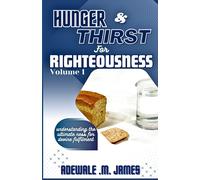 Hunger And Thirst For Righteousness: Volume One