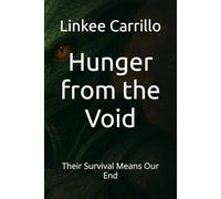 Hunger from the Void: Their Survival Means Our End