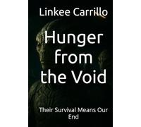 Hunger from the Void: Their Survival Means Our End