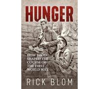 Hunger: How food shaped the course of the First World War