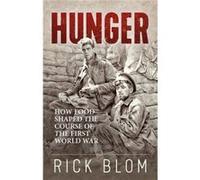 Hunger How Food Shaped the Course of the First World War by Rick Blom & Translated by Suzanne Jansen Rick Blom Translated by Suzanne Jansen (Auteur)