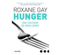 Hunger Une histoire de mon corps - Roxane Gay - Denoël - broché - Essai