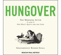 Hungover: The Morning After and One Mans Quest for the Cure