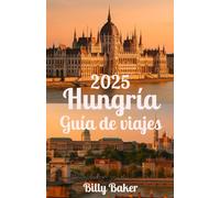 Hungría Guía de viajes 2025