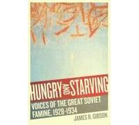 Hungry And Starving ? Voices Of The Great Soviet Famine, 1928?1934