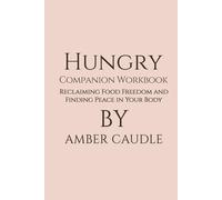 Hungry Companion Workbook: Reclaiming Food Freedom and Finding Peace in Your Body