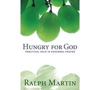 Hungry for God: Practical Help in Personal Prayer (Nouvelle édition)