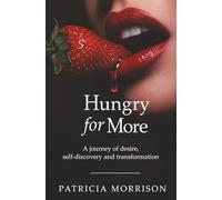 Hungry for More: A journey of desire, self-discovery and transformation