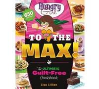 Hungry Girl to the Max!: The Ultimate Guilt-Free Cookbook - [Version Originale] Lisa Lillien (Auteur)