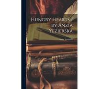 Hungry Hearts / By Anzia Yezierska