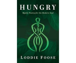 Hungry: Mystic Poetry for the Modern Soul
