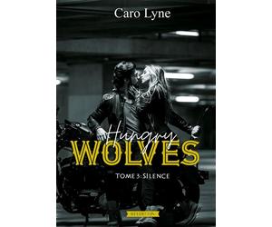 Hungry Wolves Tome 3: Silence - Caro Lyne - Scarlett - broché - Roman