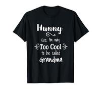 Hunny Parce Que Je suis trop Cool pour qu'on m'appelle Grand-mère Grand-mère T-Shirt