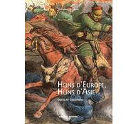 Huns d'Europe, Huns d'Asie: Histoire et culture des peuples hunniques, IVe-VIe siècles