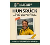 Hunsrück: Schroff, windgepeitscht und eher Team „Nimm’s wie’s kommt“. Der erfundene Reiseführer
