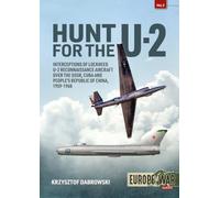 Hunt for the U-2: Interceptions of Lockheed U-2 Reconnaissance Aircraft over the USSR, Cuba and People s Republic of China, 1959-1968