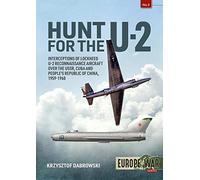 Hunt for the U-2: Interceptions of Lockheed U-2 Reconnaissance Aircraft over the USSR, Cuba and People s Republic of China, 1959-1968