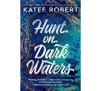 Hunt On Dark Waters by Katee Robert Katee Robert (Auteur)
