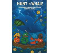 Hunt The Whale: The Number One Guide To Becoming A Crypto Whale