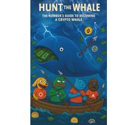 Hunt The Whale: The Number One Guide To Becoming A Crypto Whale