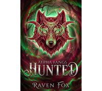 Hunted Alpha Fangs, #5 - Raven Fox - Perfectly Plotted Books - ebook (ePub) - Livre