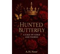 Hunted Butterfly: A cage of Gold and Thornes