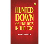 Hunted Down or, Five Days in the Fog