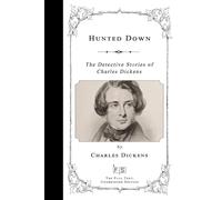Hunted Down: The Detective Stories of Charles Dickens