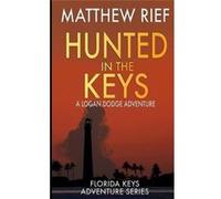 Hunted in the Keys A Logan Dodge Adventure Florida Keys Adventure Series Book 2 - Matthew Rief - Amazon Digital Services LLC KDP - Livre en Anglais Matthew RiefMatthew Rief (Auteur)