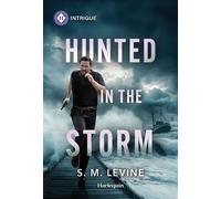 Hunted in the Storm - S.M. Levine - Harlequin Intrigue - ebook (ePub) - Livre