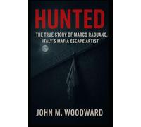 Hunted: The True Story of Marco Raduano, Italy’s Mafia Escape Artist
