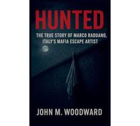 Hunted: The True Story of Marco Raduano, Italy's Mafia Escape Artist