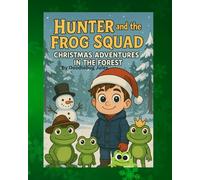 Hunter And The Frog Squad Christmas Adventure In The Forest: Giving gifts from the heart