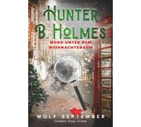Hunter B. Holmes - Mord unter dem Weihnachtsbaum: Cosycrime - London Krimi