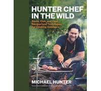 Hunter Chef in the Wild Game, Fish, and Fowl Recipes and Techniques for Cooking Outdoors - Michael Hunter - Penguin Canada - ebook (ePub) - Livre