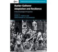 Hunter-Gatherer Adaptation and Resilience: A Bioarchaeological Perspective (Cambridge Studies in Biological and Evolutionary Anthropology) - [Version Originale] Inconnu (Auteur)