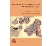 Hunter-Gatherer Archaeology As Historical Process